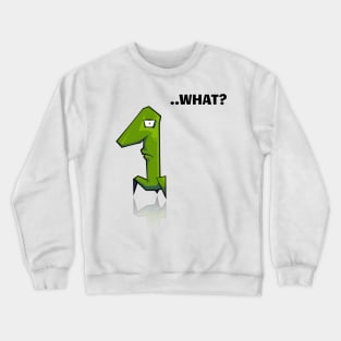 What? Crewneck Sweatshirt